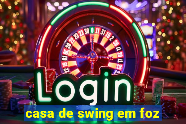 casa de swing em foz